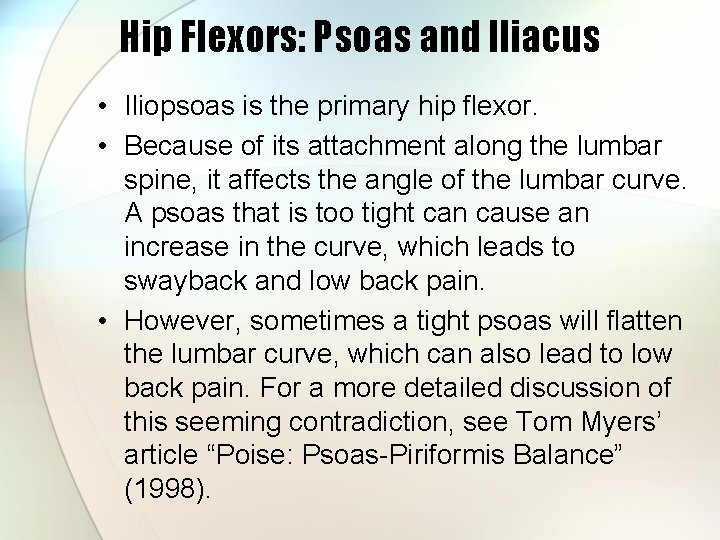 Hip Flexors: Psoas and Iliacus • Iliopsoas is the primary hip flexor. • Because