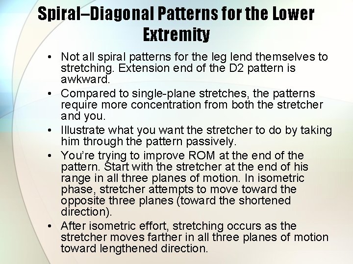 Spiral–Diagonal Patterns for the Lower Extremity • Not all spiral patterns for the leg