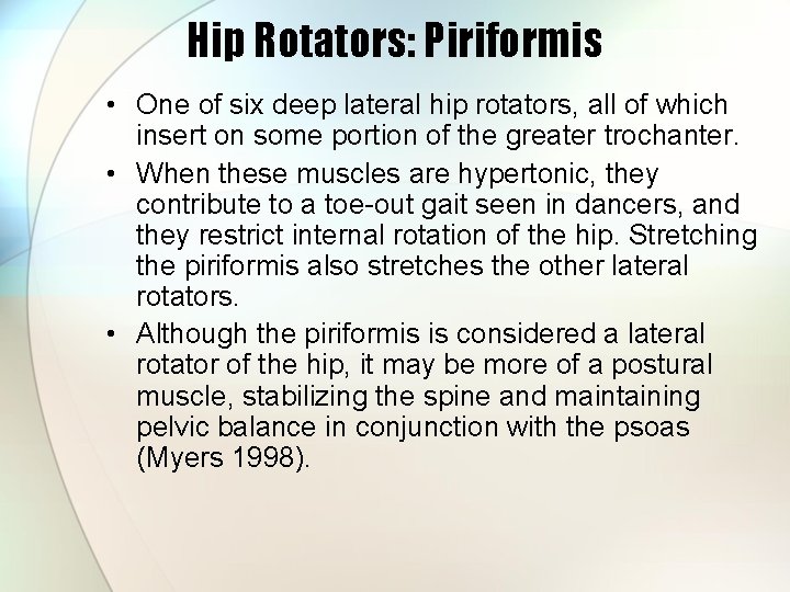 Hip Rotators: Piriformis • One of six deep lateral hip rotators, all of which