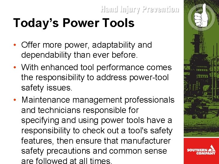 Today’s Power Tools • Offer more power, adaptability and dependability than ever before. •