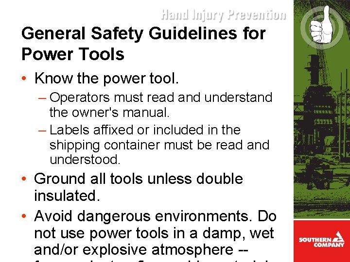 General Safety Guidelines for Power Tools • Know the power tool. – Operators must