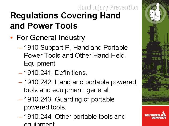 Regulations Covering Hand Power Tools • For General Industry – 1910 Subpart P, Hand