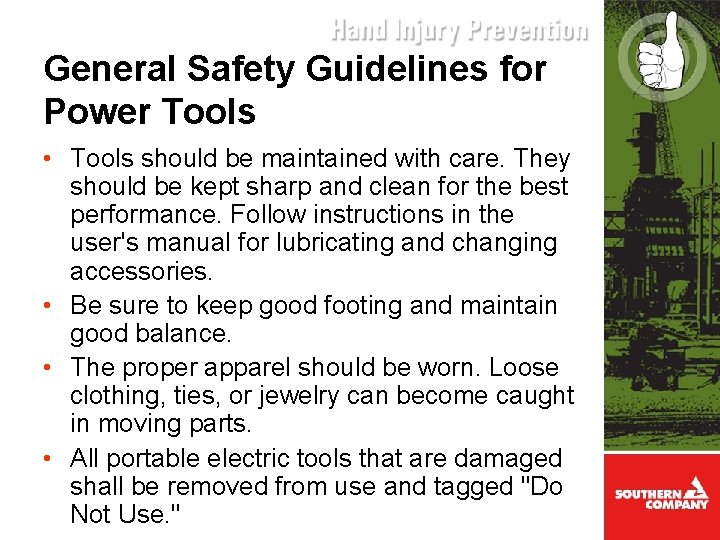 General Safety Guidelines for Power Tools • Tools should be maintained with care. They