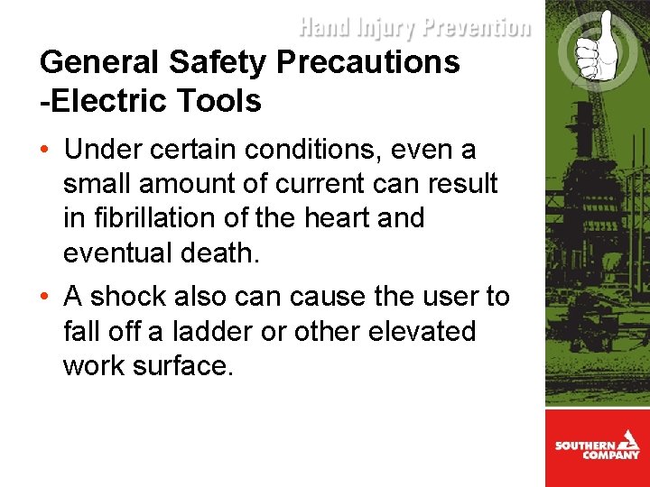 General Safety Precautions -Electric Tools • Under certain conditions, even a small amount of