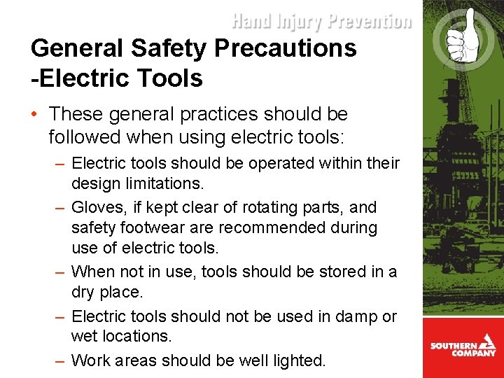 General Safety Precautions -Electric Tools • These general practices should be followed when using