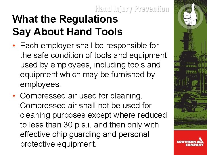 What the Regulations Say About Hand Tools • Each employer shall be responsible for