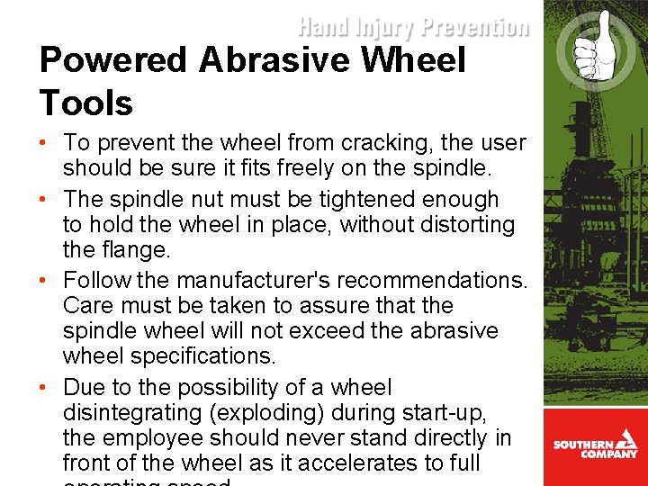 Powered Abrasive Wheel Tools • To prevent the wheel from cracking, the user should