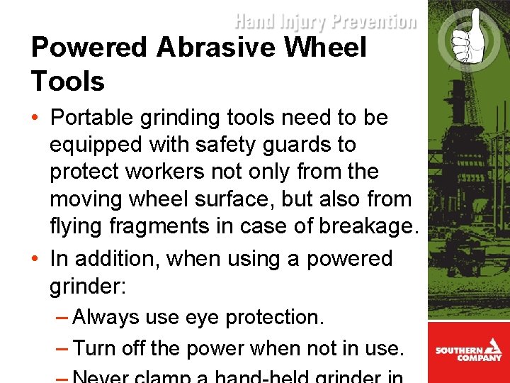 Powered Abrasive Wheel Tools • Portable grinding tools need to be equipped with safety