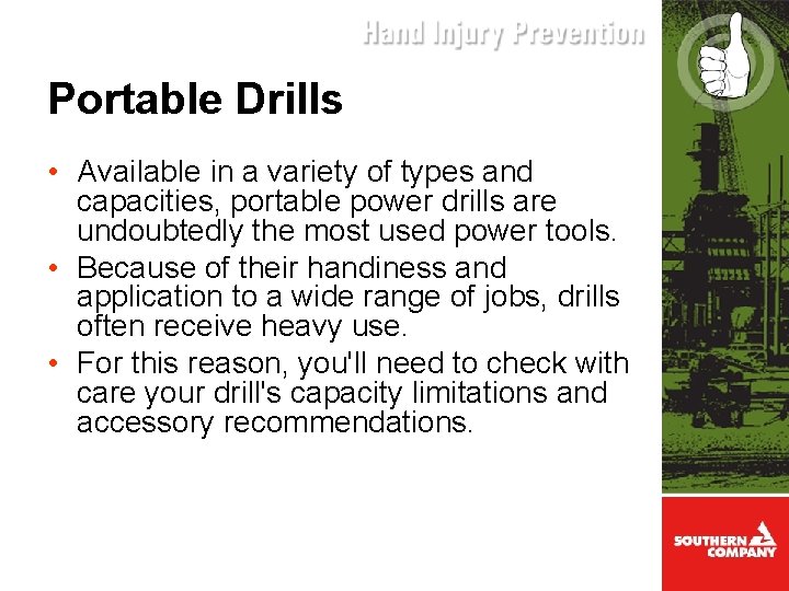 Portable Drills • Available in a variety of types and capacities, portable power drills