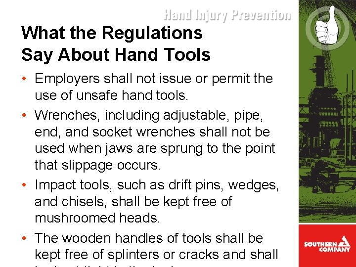 What the Regulations Say About Hand Tools • Employers shall not issue or permit