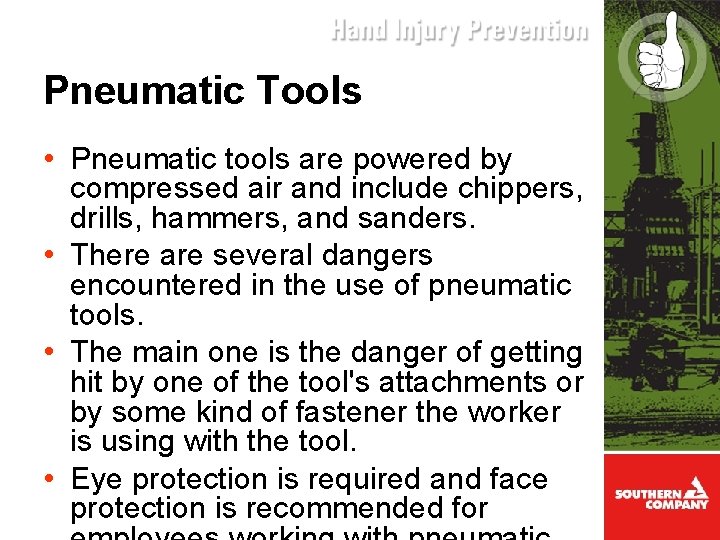 Pneumatic Tools • Pneumatic tools are powered by compressed air and include chippers, drills,