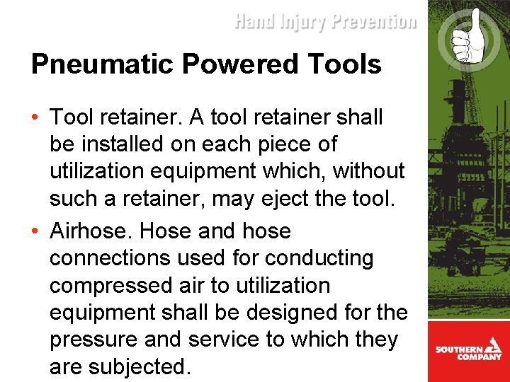 Pneumatic Powered Tools • Tool retainer. A tool retainer shall be installed on each