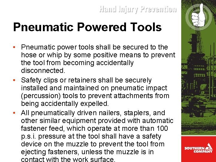 Pneumatic Powered Tools • Pneumatic power tools shall be secured to the hose or