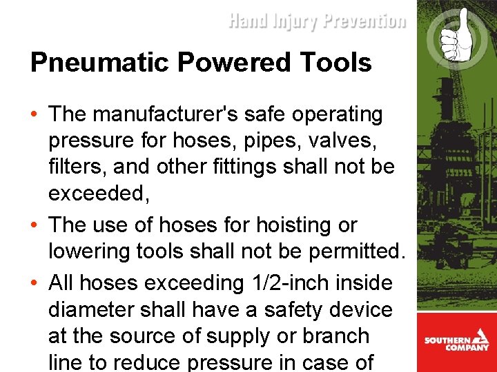 Pneumatic Powered Tools • The manufacturer's safe operating pressure for hoses, pipes, valves, filters,