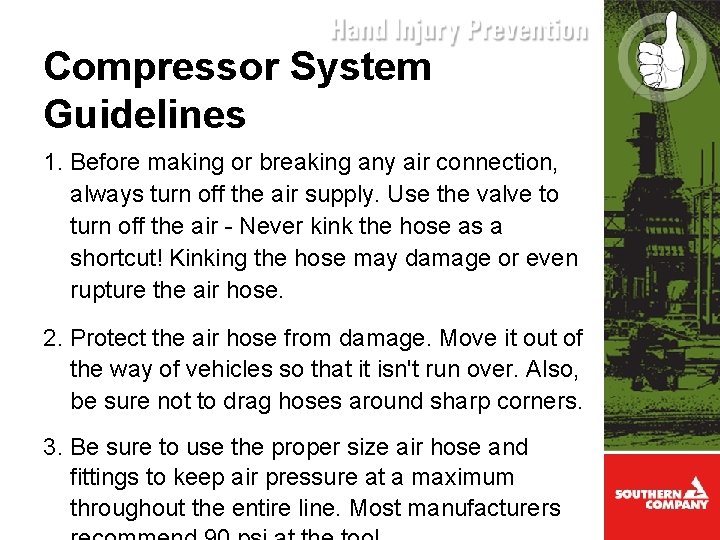 Compressor System Guidelines 1. Before making or breaking any air connection, always turn off