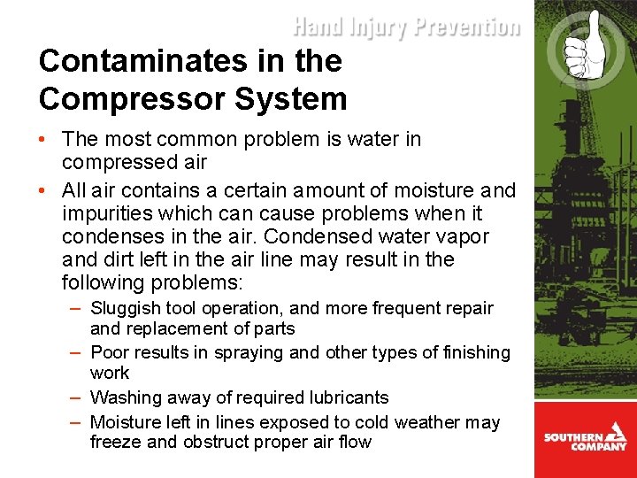 Contaminates in the Compressor System • The most common problem is water in compressed