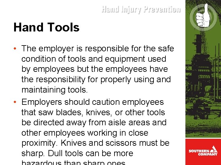 Hand Tools • The employer is responsible for the safe condition of tools and