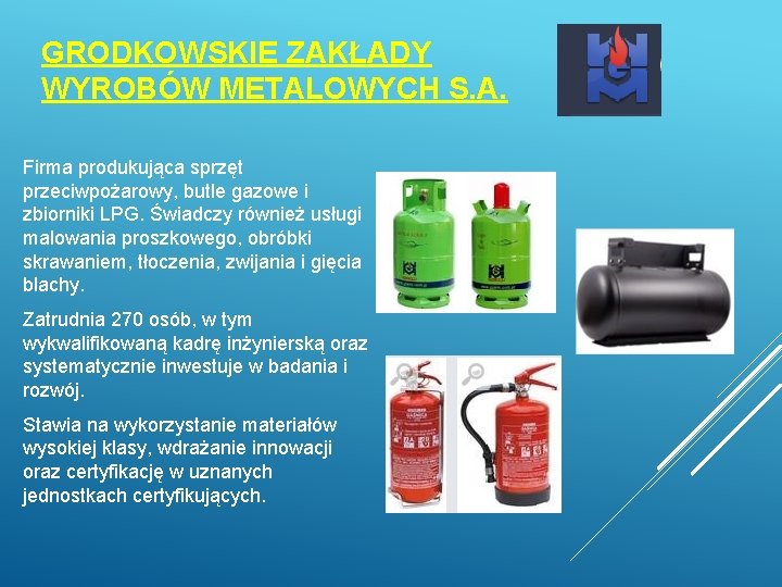 GRODKOWSKIE ZAKŁADY WYROBÓW METALOWYCH S. A. Firma produkująca sprzęt przeciwpożarowy, butle gazowe i zbiorniki