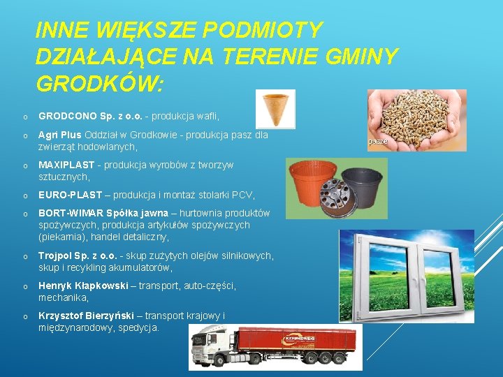 INNE WIĘKSZE PODMIOTY DZIAŁAJĄCE NA TERENIE GMINY GRODKÓW: o GRODCONO Sp. z o. o.