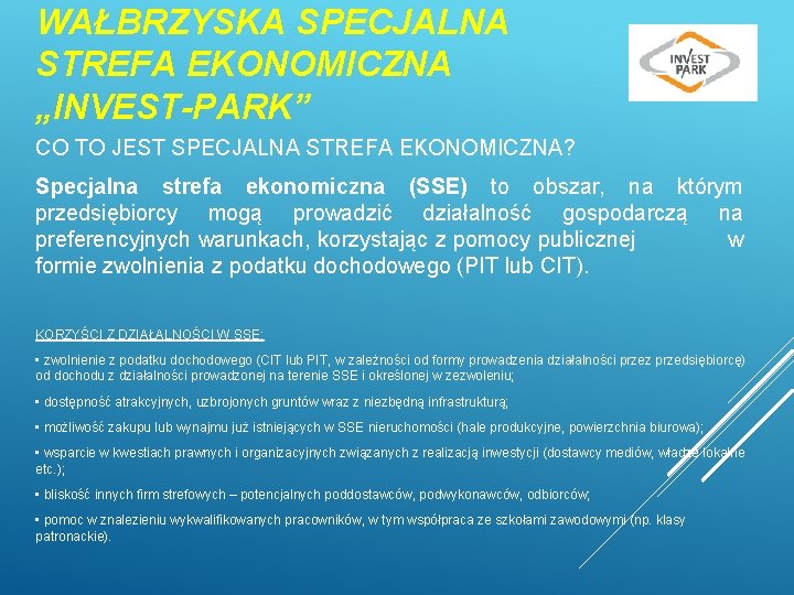 WAŁBRZYSKA SPECJALNA STREFA EKONOMICZNA „INVEST-PARK” CO TO JEST SPECJALNA STREFA EKONOMICZNA? Specjalna strefa ekonomiczna