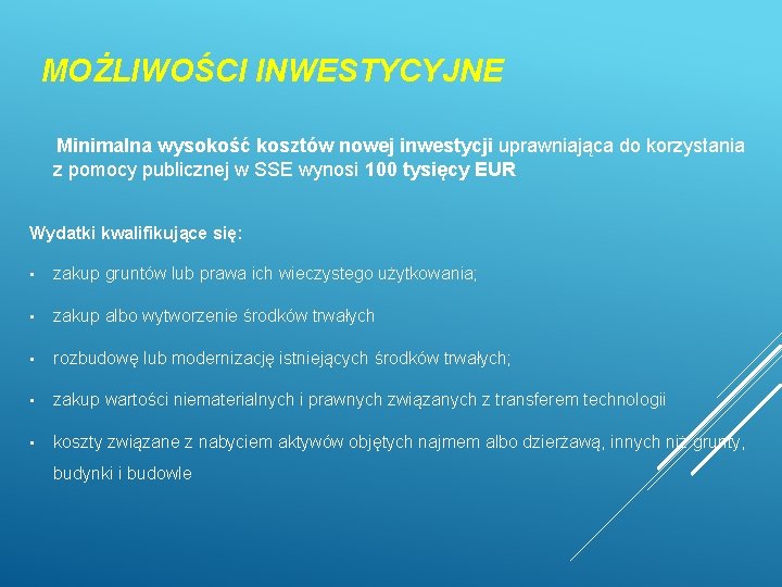 MOŻLIWOŚCI INWESTYCYJNE Minimalna wysokość kosztów nowej inwestycji uprawniająca do korzystania z pomocy publicznej w