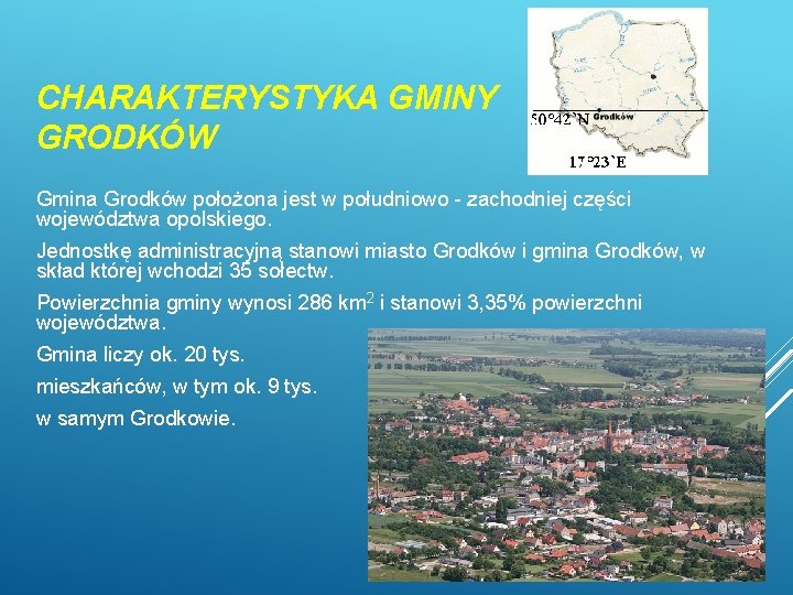 CHARAKTERYSTYKA GMINY GRODKÓW Gmina Grodków położona jest w południowo - zachodniej części województwa opolskiego.