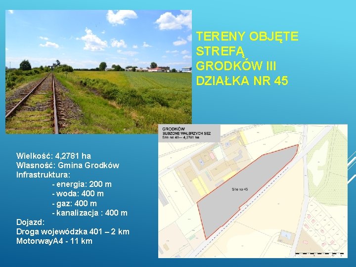 TERENY OBJĘTE STREFĄ GRODKÓW III DZIAŁKA NR 45 Wielkość: 4, 2781 ha Własność: Gmina