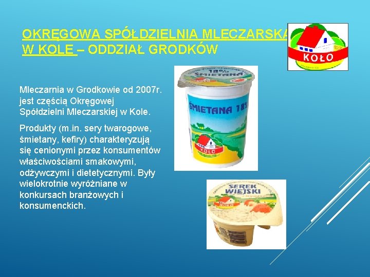 OKRĘGOWA SPÓŁDZIELNIA MLECZARSKA W KOLE – ODDZIAŁ GRODKÓW Mleczarnia w Grodkowie od 2007 r.