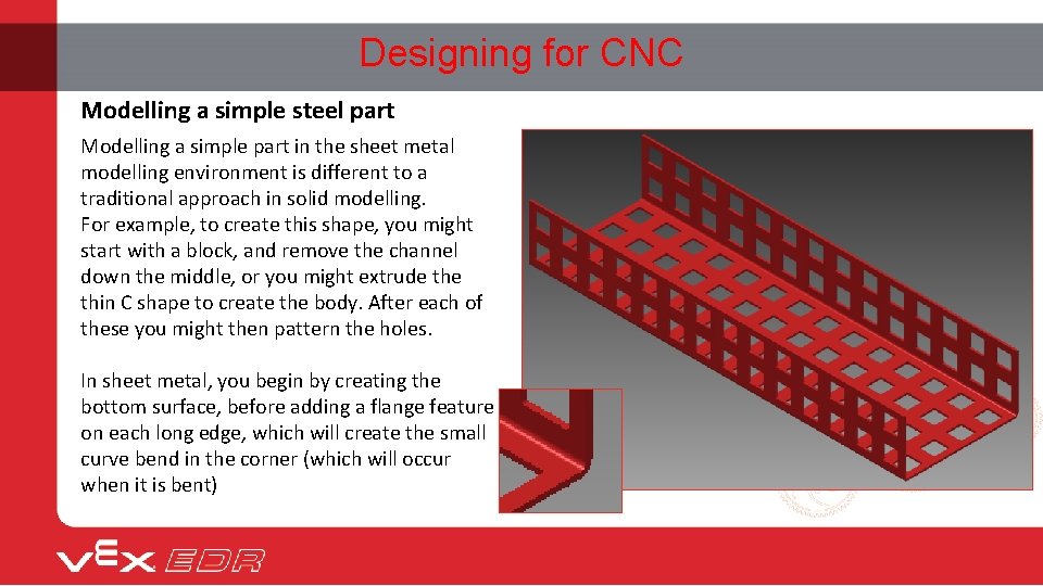 Designing for CNC Modelling a simple steel part Modelling a simple part in the