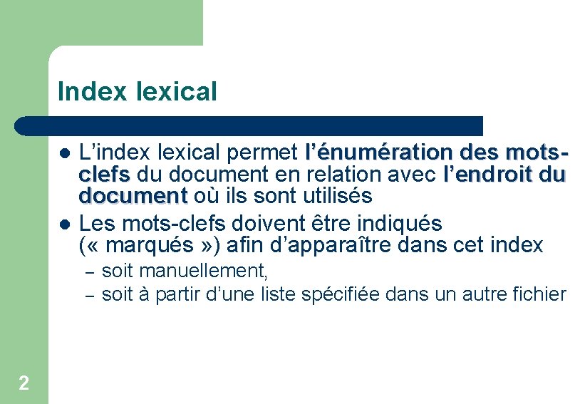Index lexical l l L’index lexical permet l’énumération des motsclefs du document en relation