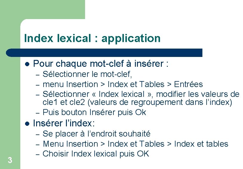 Index lexical : application l Pour chaque mot-clef à insérer : – – l