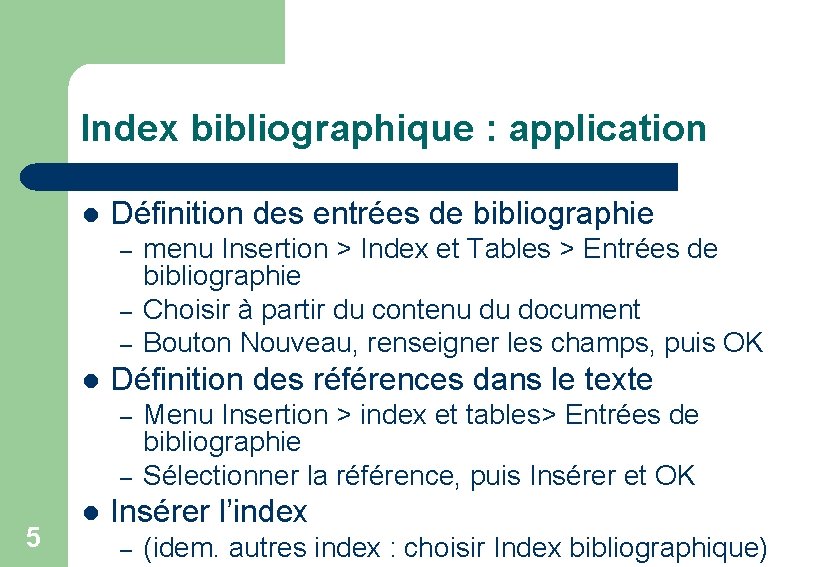 Index bibliographique : application l Définition des entrées de bibliographie – – – l