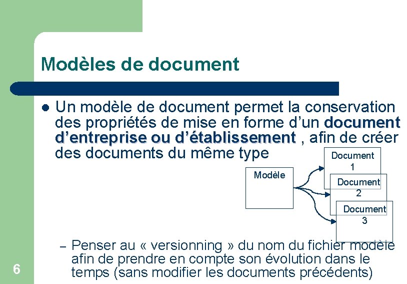 Modèles de document l Un modèle de document permet la conservation des propriétés de