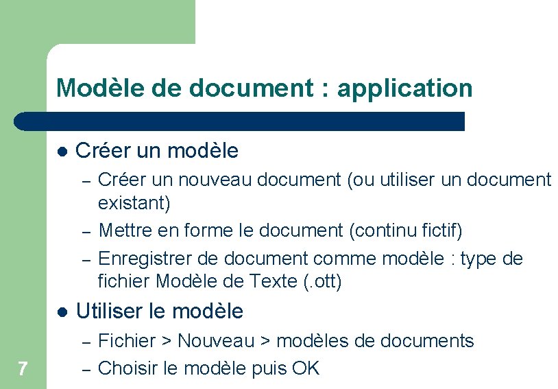 Modèle de document : application l Créer un modèle – – – l Utiliser