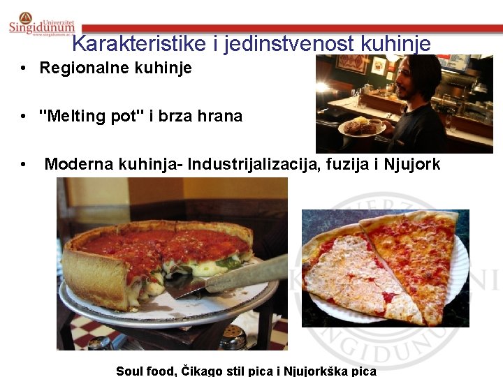 Karakteristike i jedinstvenost kuhinje • Regionalne kuhinje • "Melting pot" i brza hrana •