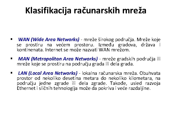Klasifikacija računarskih mreža § WAN (Wide Area Networks) - mreže širokog područja. Mreže koje Klasifikacija računarskih mreža § WAN (Wide Area Networks) - mreže širokog područja. Mreže koje