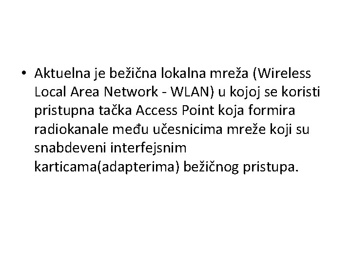 • Aktuelna je bežična lokalna mreža (Wireless Local Area Network - WLAN) u • Aktuelna je bežična lokalna mreža (Wireless Local Area Network - WLAN) u