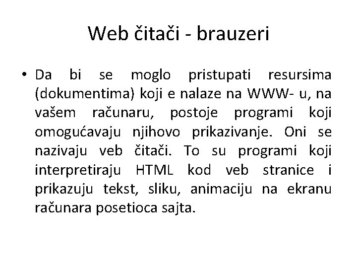 Web čitači - brauzeri • Da bi se moglo pristupati resursima (dokumentima) koji e