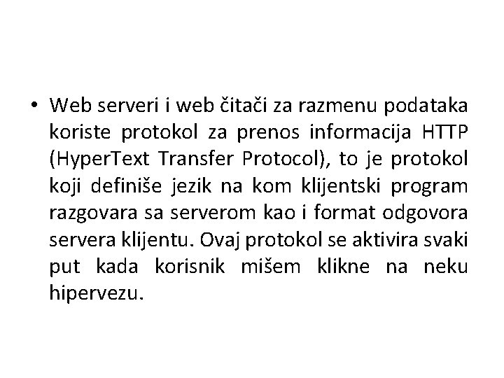  • Web serveri i web čitači za razmenu podataka koriste protokol za prenos