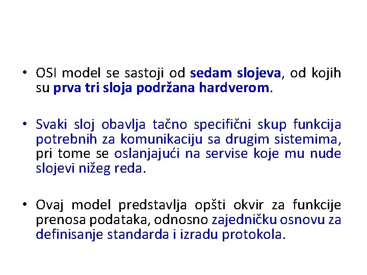  • OSI model se sastoji od sedam slojeva, od kojih su prva tri