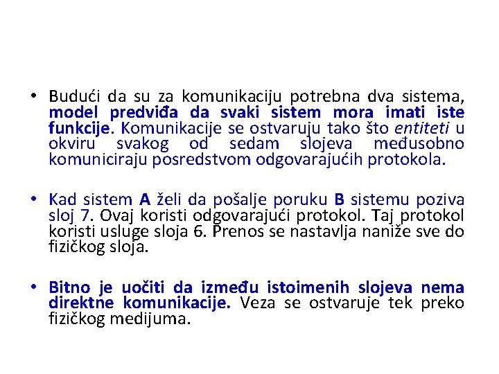 • Budući da su za komunikaciju potrebna dva sistema, model predviđa da svaki • Budući da su za komunikaciju potrebna dva sistema, model predviđa da svaki