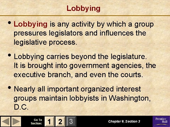 Lobbying • Lobbying is any activity by which a group pressures legislators and influences