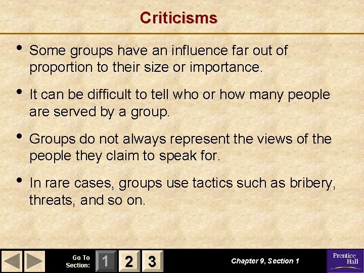 Criticisms • Some groups have an influence far out of proportion to their size