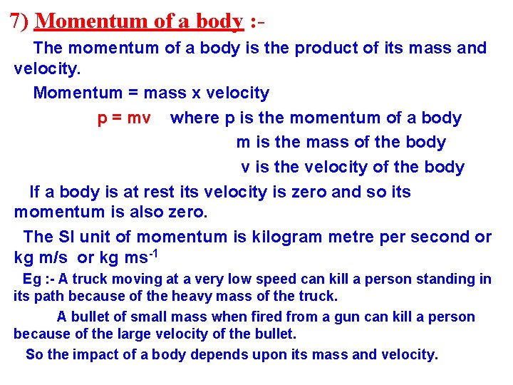 7) Momentum of a body : The momentum of a body is the product