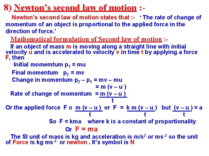 8) Newton’s second law of motion : Newton’s second law of motion states that