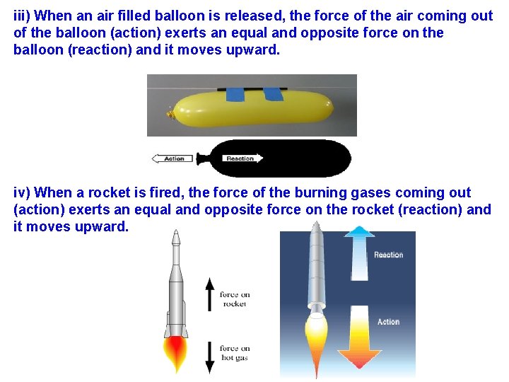 iii) When an air filled balloon is released, the force of the air coming