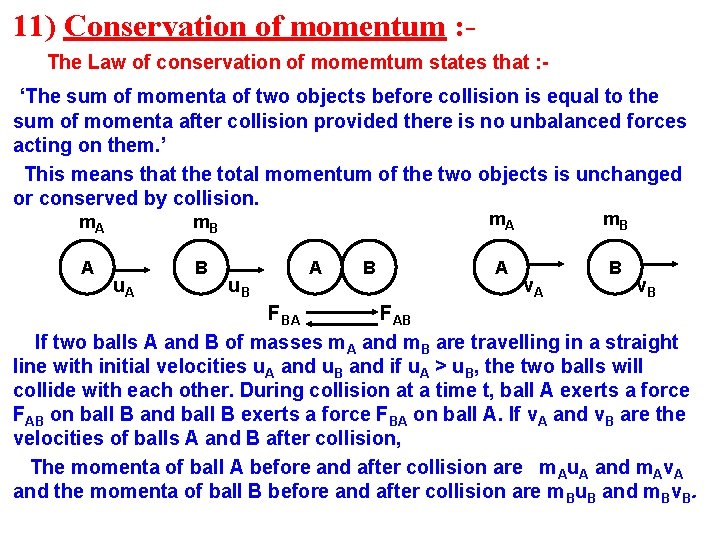 11) Conservation of momentum : The Law of conservation of momemtum states that :