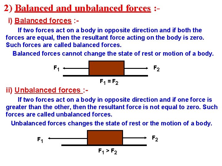 2) Balanced and unbalanced forces : i) Balanced forces : If two forces act