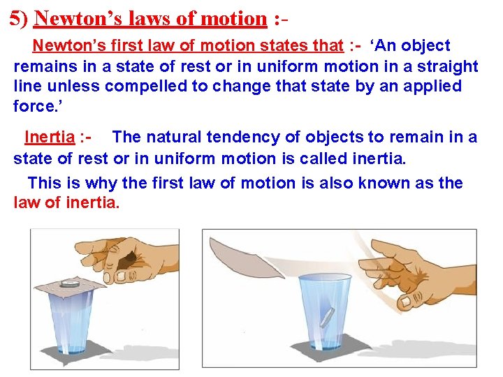 5) Newton’s laws of motion : Newton’s first law of motion states that :