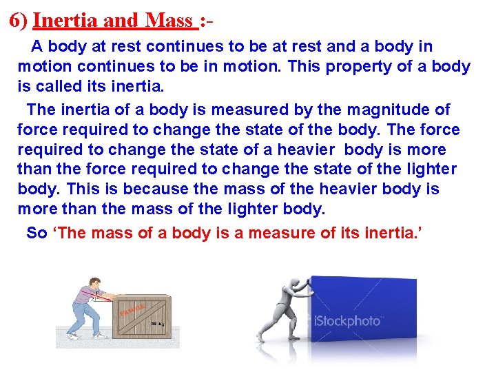 6) Inertia and Mass : A body at rest continues to be at rest